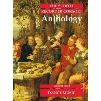 The Schott Recorder Consort Anthology vol. 4 - Dance Music