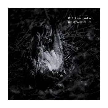 Zahraniční hudba CD If I DIe TOday: Abyss In Silence 2022