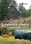 Lovecké chaty vypravují - Ota Bouzek…