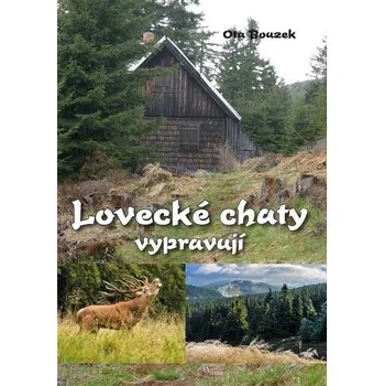 Lovecké chaty vypravují - Ota Bouzek…
