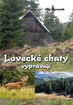 Lovecké chaty vypravují - Ota Bouzek (2016, pevná)