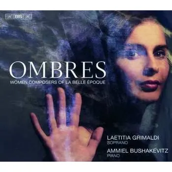 Zahraniční hudba SACD Ammiel Bushakevitz: Ombres: Compositrices de La Belle Époque 2022 SACD