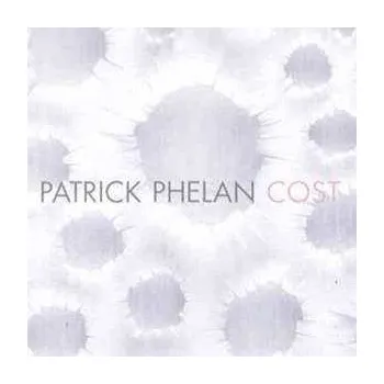 Zahraniční hudba CD Patrick Phelan: Cost 2005
