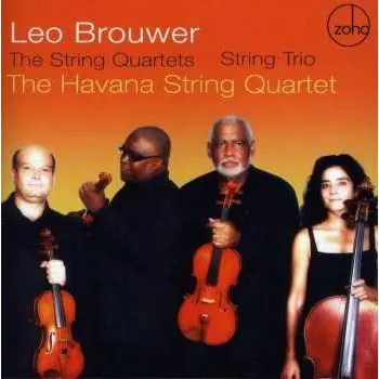 Zahraniční hudba CD The Havana String Quartet: Leo Brouwer: String Quartets - String Trio 2015