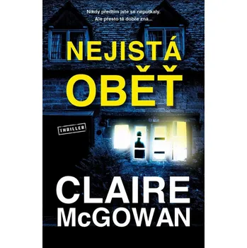 Nejistá oběť - Claire McGowan (2022, pevná)