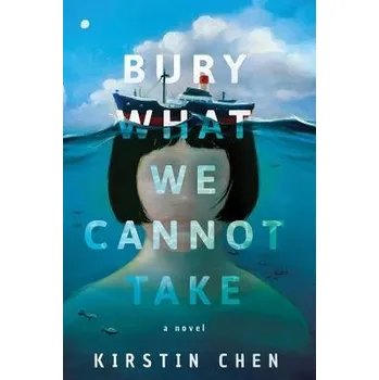Učebnice Bury What We Cannot Take - Chen, Kirstin