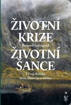 Životní krize: Životní šance - Bernard Lievegoed (2018, brožovaná)