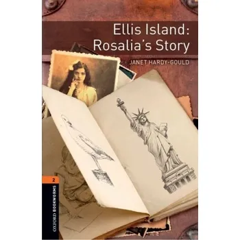 Anglický jazyk Oxford Bookworms Library: Level 2:: Ellis Island: Rosalia's Story - Hardy-Gould Janet
