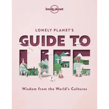 Cestování Lonely Planet's Guide to Life - Lonely Planet