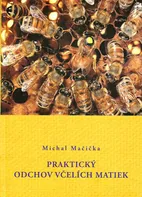 Praktický odchov včelích matiek - Michal Mačička [SK] (2012, pevná)