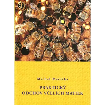Chovatelství Praktický odchov včelích matiek - Michal Mačička [SK] (2012, pevná)