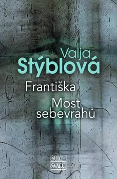 Františka Most sebevrahů - Valja Stýblová (2022, pevná)