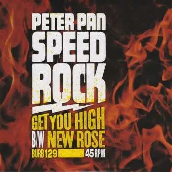 Zahraniční hudba SP Peter Pan Speedrock: Get You High B/W New Rose 2014