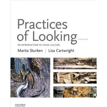 Practices of Looking – Marita Sturken,Lisa Cartwright (EN)