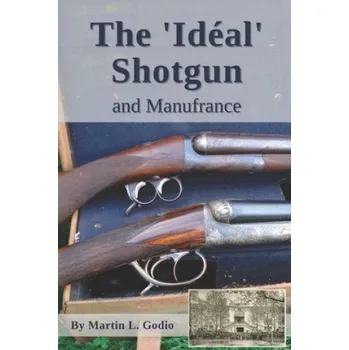 Ideal Shotgun: and Manufrance – Godio Martin L. Godio (EN)