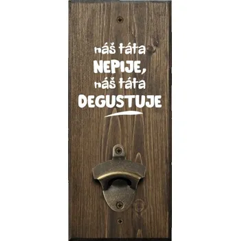 Otvírák Nástěnný otvírák Náš táta nepije, náš táta degustuje
