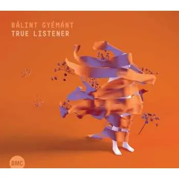 Zahraniční hudba CD Gyémánt Bálint: True Listener 2022