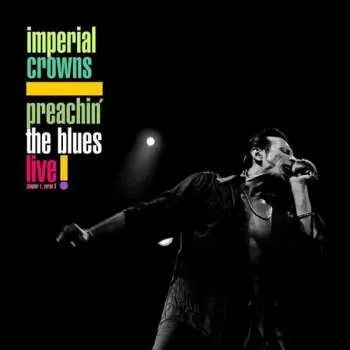 Zahraniční hudba CD Imperial Crowns: Preachin' The Blues Live! (Chapter 1, Verse 3) 2005