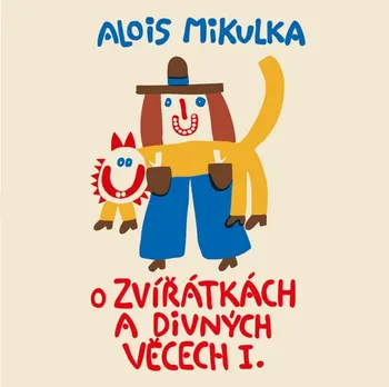O zvířátkách a divných věcech I. - Alois Mikulka (čte Viktor Preiss) [LP]