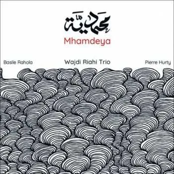 Zahraniční hudba CD Wajdi Riahi Trio: Mhamdeya 2022