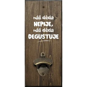 Otvírák Nástěnný otvírák Náš děda nepije, náš děda degustuje