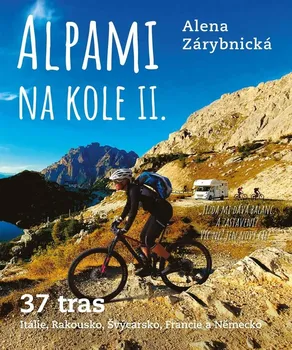 kniha Alpami na kole 37 tras II. - Alena Zárybnická (2022, pevná)