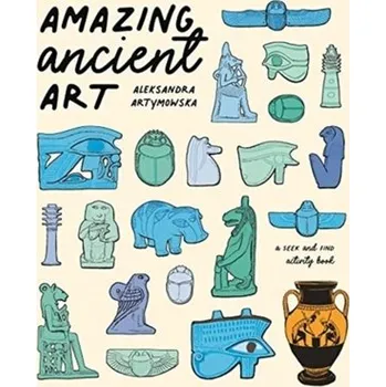 První čtění Amazing Ancient Art: A Seek-and-Find Activity Book - ALEKSANDRA ARTYMOWSKA