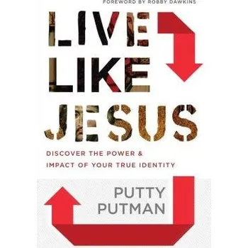 Cizojazyčná kniha Live Like Jesus '- Discover the Power and Impact of Your True Identity - Putman, Putty a Dawkins, Robby