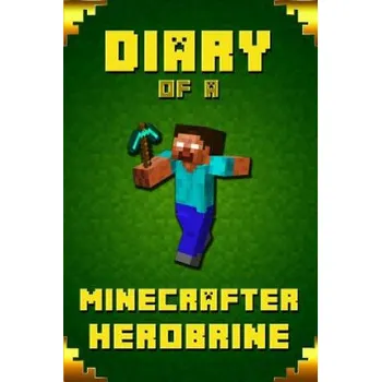 Cizojazyčná kniha Diary of A Minecrafter Herobrine: Fabulous Creation from Amazon #1 Bestselling Author. Outstanding Experience for All Dedicated Young Minecrafters – Frank Saenger (EN)