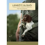 Lovečtí slídiči: Průvodce výcvikem od štěněte po dospělého psa - Dagmar Lucas, Mirko Bernickel (2022, pevná)