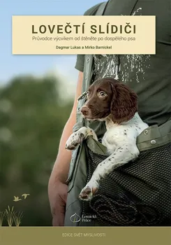 Chovatelství Lovečtí slídiči: Průvodce výcvikem od štěněte po dospělého psa - Dagmar Lucas, Mirko Bernickel (2022, pevná)
