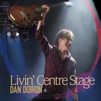 Zahraniční hudba CD Dan Doiron: Livin' Centre Stage 2019