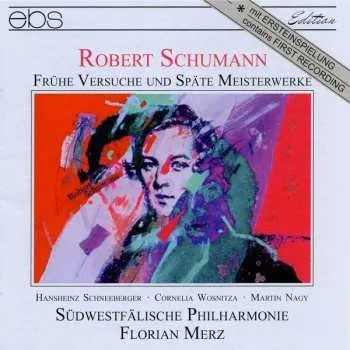 Zahraniční hudba CD Robert Schumann: Frühe Versuche Und Späte Meisterwerke 2012