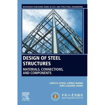 Design of Steel Structures: Materials, Connections, and Components – Lingyu Zhou,Liping Wang,Liqiang Jiang (EN)