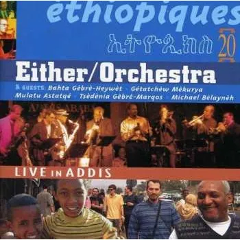 Zahraniční hudba 2CD Either/Orchestra: Éthiopiques 20: Live In Addis 2007