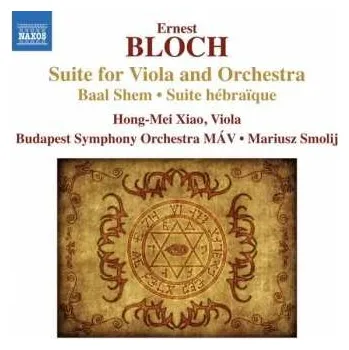 Zahraniční hudba CD Ernest Bloch: Suite For Viola And Orchestra - Baal Shem - Suite Hébraïque 2013