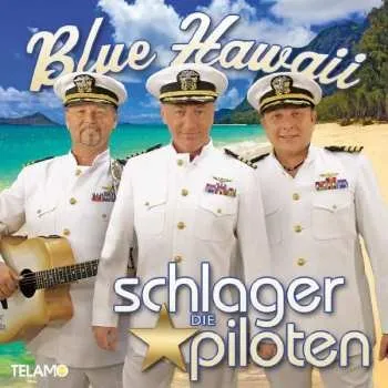 Zahraniční hudba CD Die Schlagerpiloten: Blue Hawaii 2021