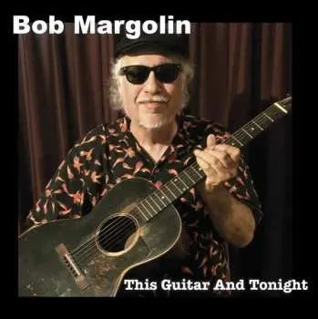 Zahraniční hudba CD Bob Margolin: This Guitar And Tonight 2019