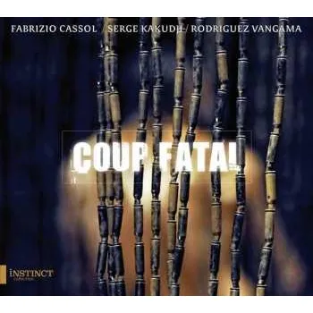Zahraniční hudba CD Fabrizio Cassol: Coup Fatal 2015