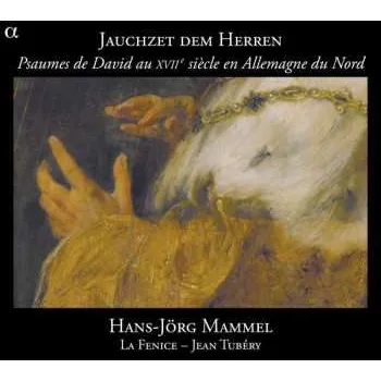 Zahraniční hudba CD Ensemble La Fenice: Jauchzet Dem Herren (Les Psaumes De David Au XVIIe Siècle En Allemagne Du Nord) 2011