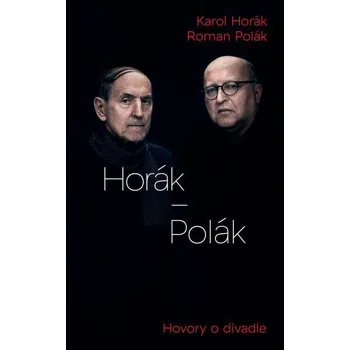 Cizojazyčná kniha Horák - Polák. Hovory o divadle - Karol Horák