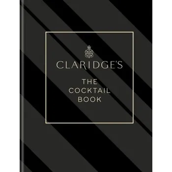 Claridge's - The Cocktail Book - Claridge Laura