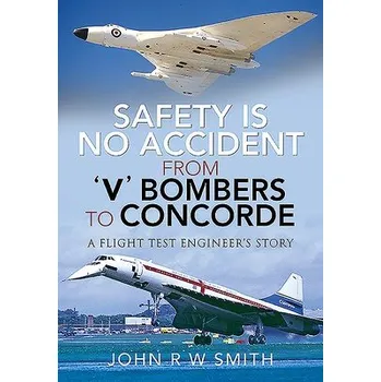 Cizojazyčná kniha Safety is No Accident: From 'V' Bombers to Concorde - Smith, John R W