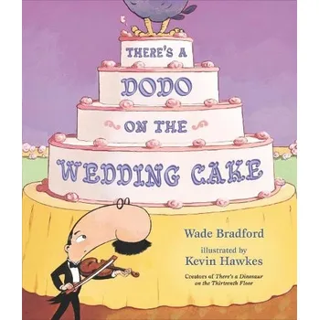 Učebnice There's a Dodo on the Wedding Cake - Bradford, Wade