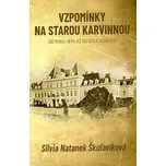 Vzpomínky na starou Karvinnou: od roku 1874 až do současnosti - Silvia Natanek Škuľavíková (2022, pevná)