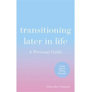 Transitioning Later in Life - Celentano, Jillian