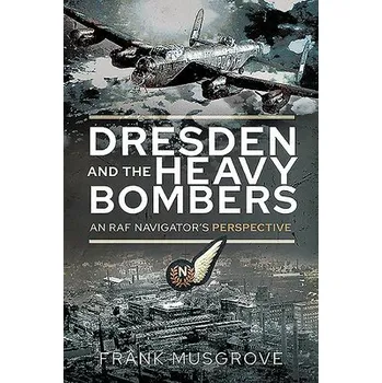 Cizojazyčná kniha Dresden and the Heavy Bombers - Musgrove, Frank