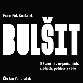 Bulšit. O žvanění v organizacích, médiích, politice a vědě Audiokniha