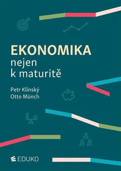 Ekonomika nejen k maturitě - Petr Klínský, Otto Münch (2022, brožovaná)