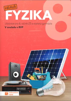 Hravá fyzika 8: Učebnice pro 8. ročník ZŠ a víceletá gymnázia - Nakladatelství Taktik (2022, brožovaná)